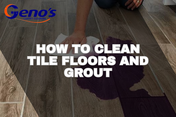 Clean Tile Floors and Grout